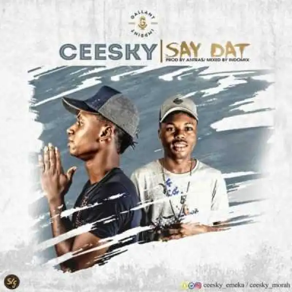 Ceesky - “Say Dat” (Prod. By Antras)